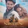 About Saiyaan Se Song